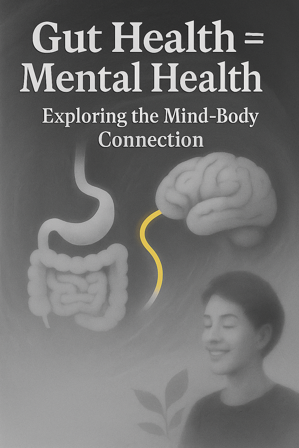 Gut Health = Mental Health? Exploring the Mind-Body Connection ...